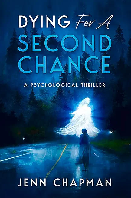 Dying For A Second Chance: A Psychological Thriller