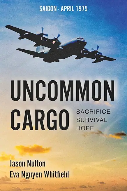 Uncommon Cargo: Sacrifice. Survival. Hope.
