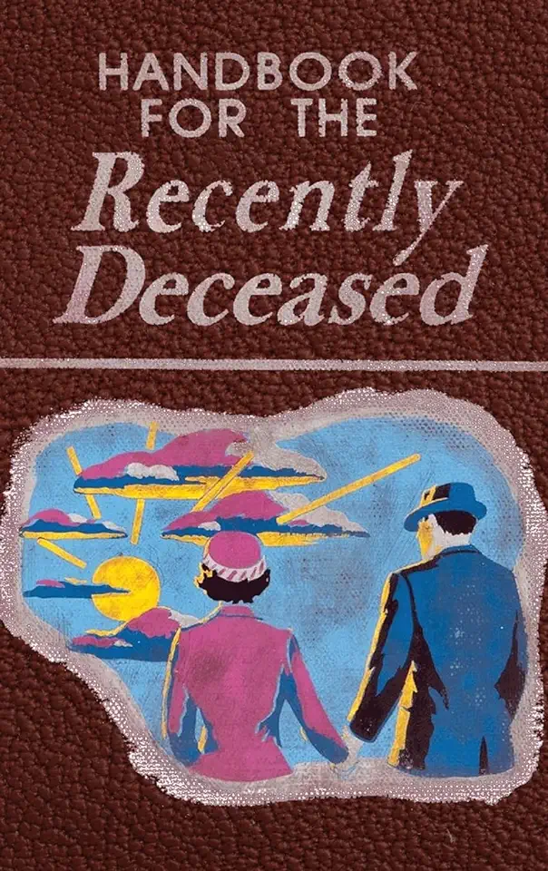 Handbook for the Recently Deceased: The Afterlife