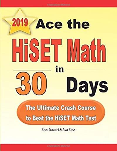 Ace the HiSET Math in 30 Days: The Ultimate Crash Course to Beat the HiSET Math Test