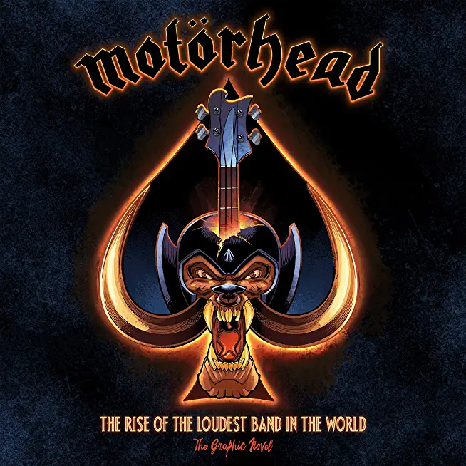 Motörhead: The Rise of the Loudest Band in the World: The Authorized Graphic Novel