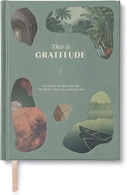 This Is Gratitude: Activities to Help You See the Good That's All Around You