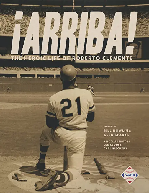 Â¡Arriba!: The Heroic Life of Roberto Clemente