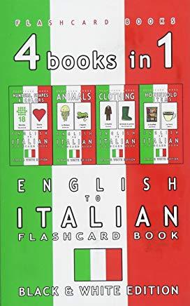 4 books in 1 - English to Italian Kids Flash Card Book: Black and White Edition: Learn Italian Vocabulary for Children