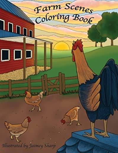 Farm Scenes Coloring Book: Country Scenes, Barns, Farm Animals For Adults To Color