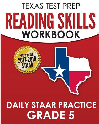 TEXAS TEST PREP Reading Skills Workbook Daily STAAR Practice Grade 5: Preparation for the STAAR Reading Assessment