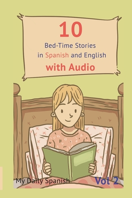 10 Bed-Time Stories in Spanish and English with audio. Spanish for Children: Spanish for Kids - Learn Spanish with Parallel English Text