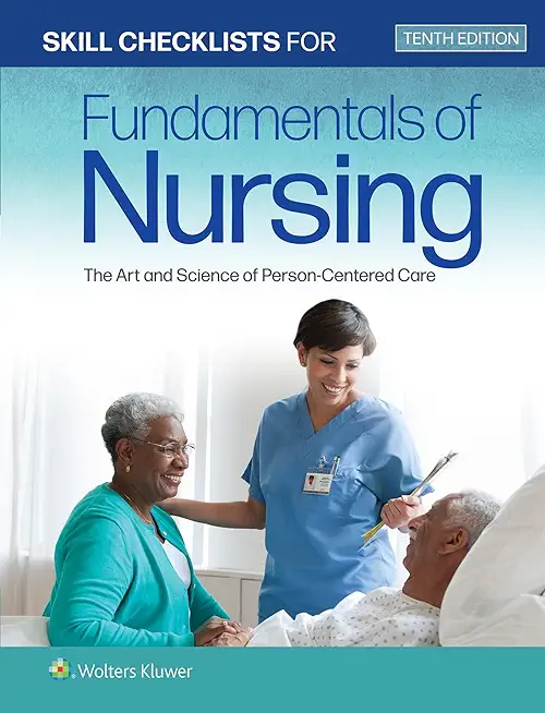 Skill Checklists for Fundamentals of Nursing: The Art and Science of Person-Centered Care