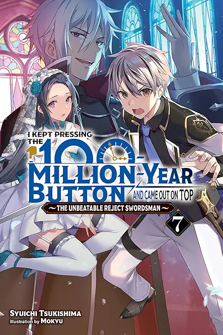I Kept Pressing the 100-Million-Year Button and Came Out on Top, Vol. 7 (Light Novel)