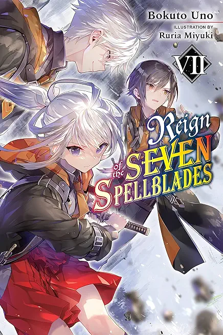 Reign of the Seven Spellblades, Vol. 7 (Light Novel)