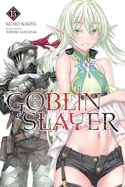 Goblin Slayer, Vol. 15 (Light Novel)