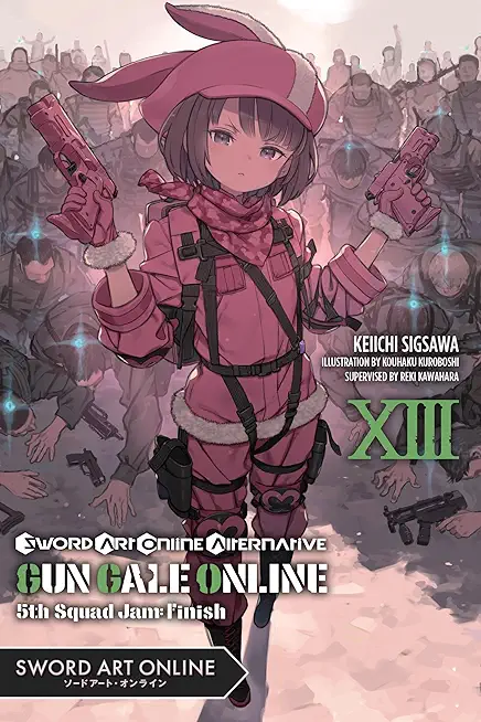 Sword Art Online Alternative Gun Gale Online, Vol. 13 (Light Novel): 5th Squad Jam: Finish
