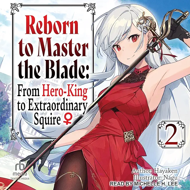 Reborn to Master the Blade: From Hero-King to Extraordinary Squire, Vol. 2 (Light Novel): Volume 2