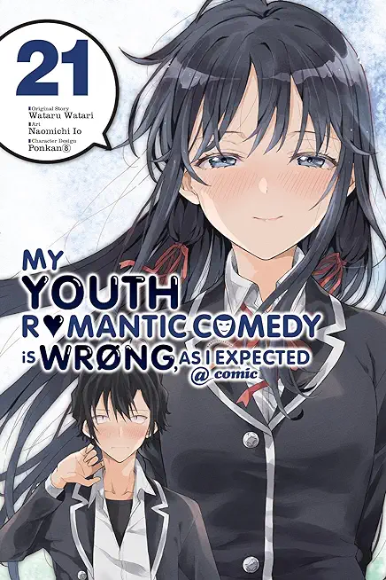 My Youth Romantic Comedy Is Wrong, as I Expected @ Comic, Vol. 21 (Manga): Volume 21