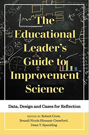 The Educational Leader's Guide to Improvement Science: Data, Design and Cases for Reflection