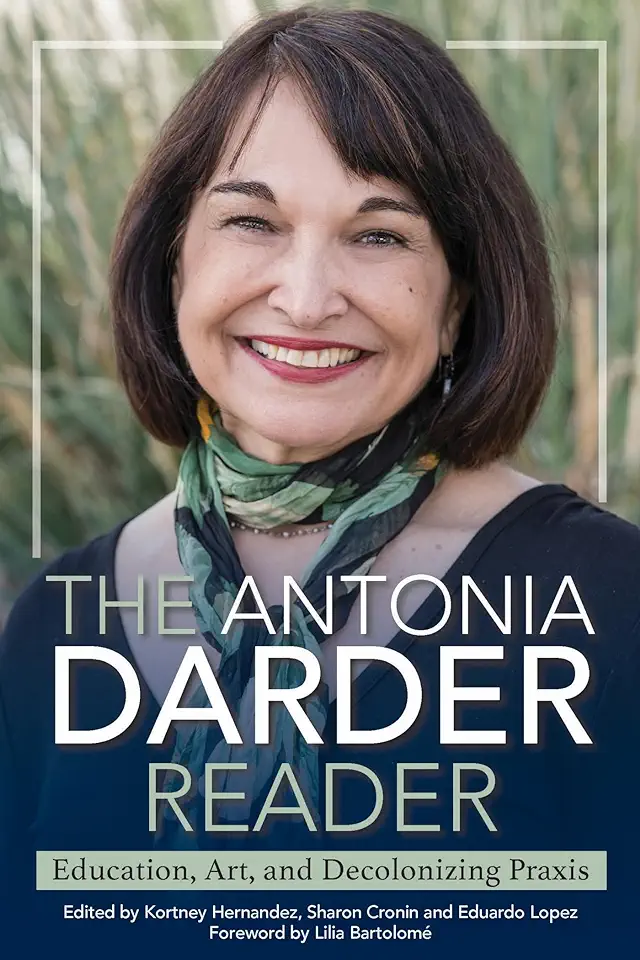 The Antonia Darder Reader: Education, Art, and Decolonizing Praxis