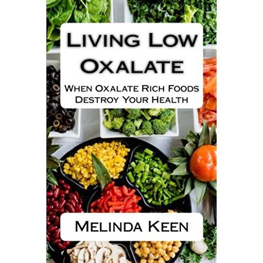 Living Low Oxalate: When Oxalate Rich Foods Destroy Your Health