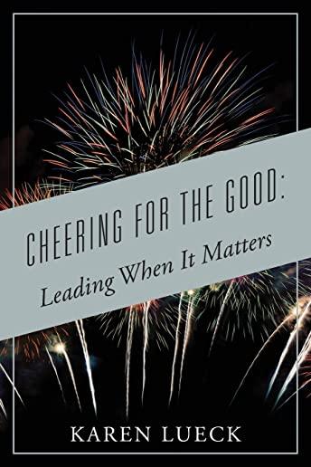 Cheering for the Good: Leading When It Matters