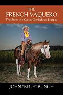 The French Vaquero: The Story of a Cajun Gunfighters Journey