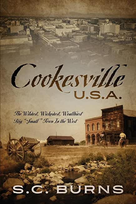 Cookesville U.S.A.: The Wildest, Wickedest, Wealthiest Big Small Town In the West