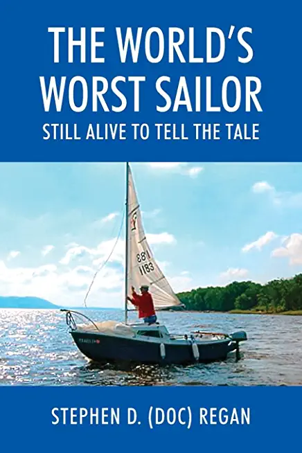 The World's Worst Sailor: Still Alive to Tell the Tale