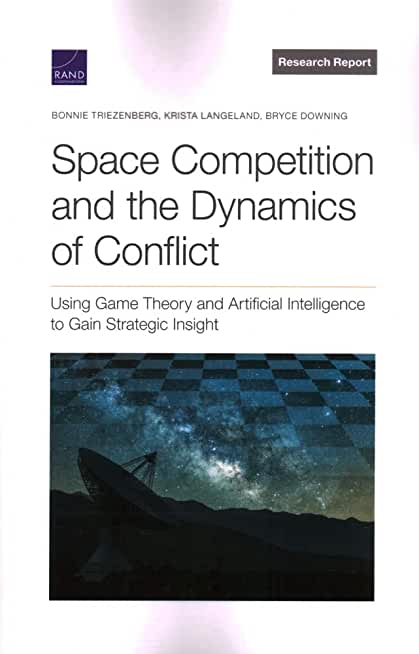 Space Competition and the Dynamics of Conflict: Using Game Theory and Artificial Intelligence to Gain Strategic Insight
