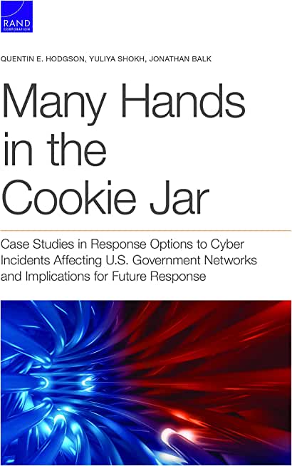 Many Hands in the Cookie Jar: Case Studies in Response Options to Cyber Incidents Affecting U.S. Government Networks and Implications for Future Res