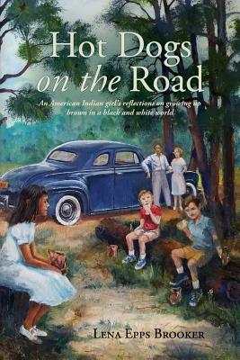 Hot Dogs On The Road: An American Indian girl's reflections on growing up brown in a black and white world