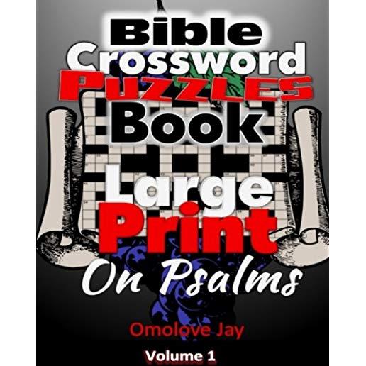 Bible Crossword Puzzles Book Large Print on Psalms: The Unique Bible Crossword Puzzle Book for Adults in Large Print Bible Crossword Puzzle Format wit