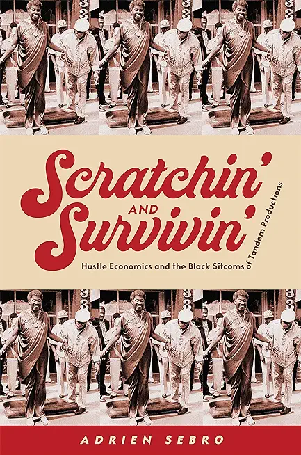 Scratchin' and Survivin': Hustle Economics and the Black Sitcoms of Tandem Productions