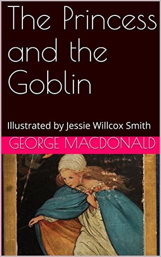 The Princess and the Goblin: Illustrated