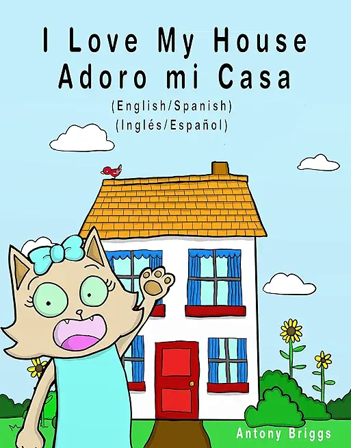 I Love my House - Adoro mi Casa: English / Spanish - InglÃ©s / EspaÃ±ol - Dual Language