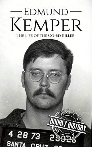 Edmund Kemper: The Life of the Co-Ed Killer