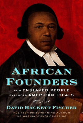African Founders: How Enslaved People Expanded American Freedom