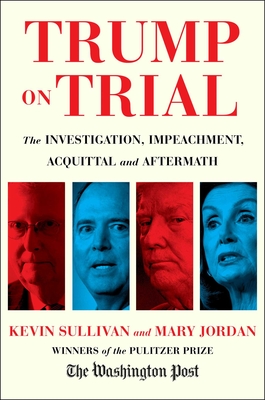 Trump on Trial: The Investigation, Impeachment, Acquittal and Aftermath