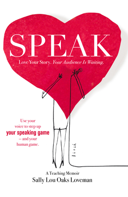 Speak: Love Your Story, Your Audience Is Waiting