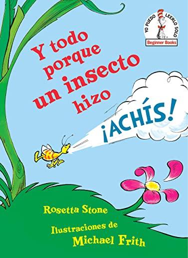 Y Todo Porque Un Insecto Hizo Â¡achÃ­s! (Because a Little Bug Went Ka-Choo! Spanish Edition)