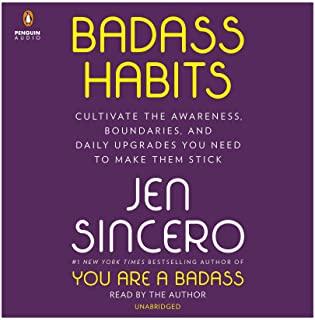 Badass Habits: Cultivate the Awareness, Boundaries, and Daily Upgrades You Need to Make Them Stick
