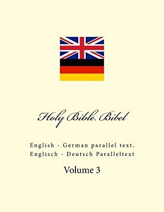 Holy Bible. Bibel: English - German Parallel Text. Englisch - Deutsch Paralleltext
