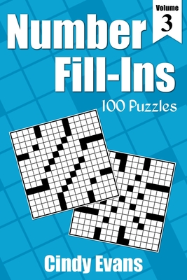 Number Fill-Ins, Volume 3: 100 Fun Crossword-Style Fill-In Puzzles with Numbers Instead of Words