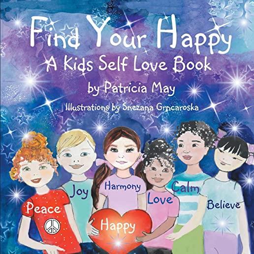 Find Your Happy!: A Kid's Self Love Book
