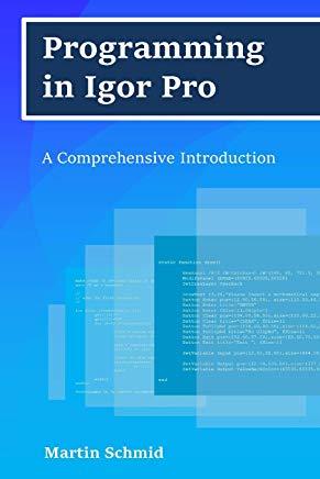 Programming in Igor Pro: A Comprehensive Introduction