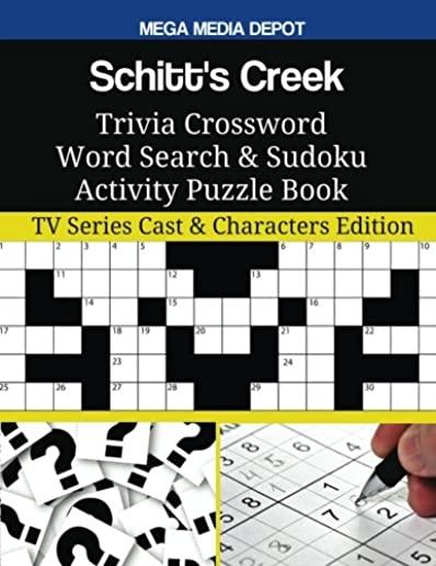 Schitt's Creek Trivia Crossword Word Search & Sudoku Activity Puzzle Book: TV Series Cast & Characters Edition