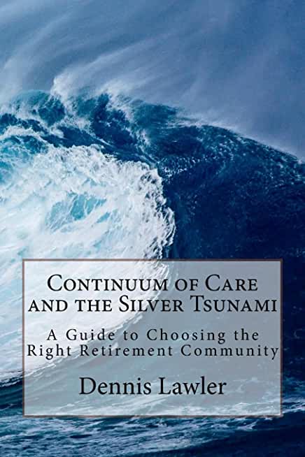 Continuum of Care and the Silver Tsunami: A Guide to Choosing the Right Retirement Community