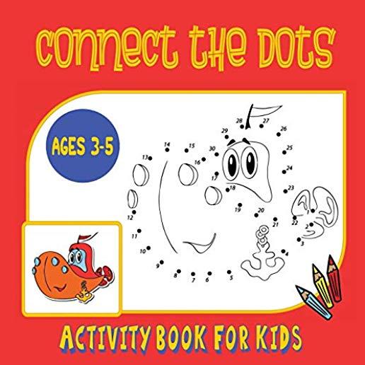 Connect the Dots Activity Book for Kids Ages 3 to 5: Trace then Color! A Combination Dot to Dot Activity Book and Coloring Book for Preschoolers and K