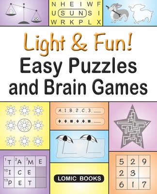 Light & Fun! Easy Puzzles and Brain Games: Includes Word Searches, Spot the Odd One Out, Crosswords, Logic Games, Find the Differences, Mazes, Unscram