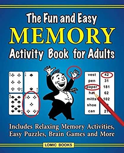 The Fun and Easy Memory Activity Book for Adults: Includes Relaxing Memory Activities, Easy Puzzles, Brain Games and More