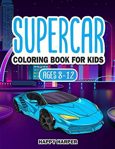 Supercar Coloring Book For Kids Ages 8-12: The Ultimate Exotic Luxury Car Coloring Book For Boys and Girls Featuring Various Fun Hypercar Designs Alon