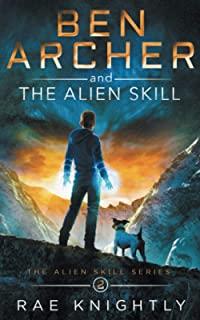 Ben Archer and the Alien Skill (The Alien Skill Series, Book 2)