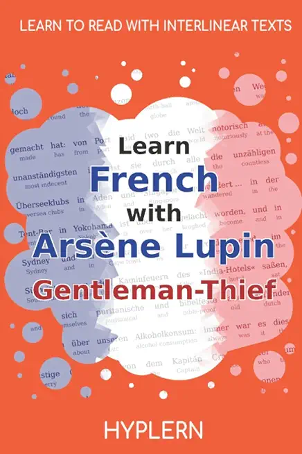 Learn French with ArsÃ¨ne Lupin Gentleman-Thief: Interlinear French to English
